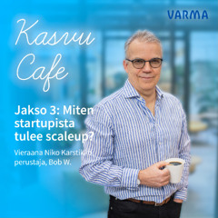 Jakso 3: Startupista scale upiksi