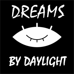 Dreams by Daylight Ep. 1 (By Jack Reynolds)