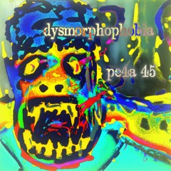 dysmorphophobia