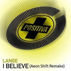 Lange - I Believe (Aeon Shift Remake) Free Download