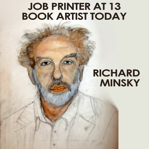Stream episode Richard Minsky Job Printer at 13, Book Artist Today