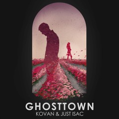 Kovan & Just Isac - Ghosttown (Radio edit)