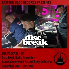 EBR Podcast 077 - Disc Break Radio w/James Greenwood & Look Busy Collective - Live 30.09.23