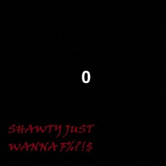 SHAWTY JUST WANNA F%?!$  Prod.MERCURY