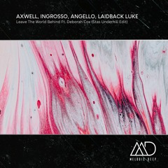 FREE DOWNLOAD: Axwell, Ingrosso, Angello - Leave The World Behind (Stas Underhill Edit)