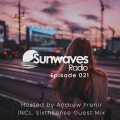 Sunwaves Radio 021 | Hosted by Andrew Frenir | INCL. SixthSense Guest Mix