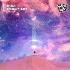 Rhyan - Break My Heart [Future Bass Release]