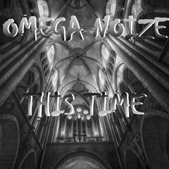 Omega Noize - This Time