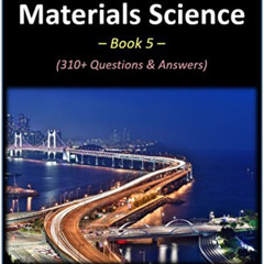 FREE EPUB 💚 Intro to Materials Science - Book 5: 310+ Questions & Answers by  David