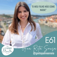 E61: "O meu filho não come nada!", com Ana Rita Sousa