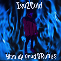 Iso2Cold - man up  prod.isreal money