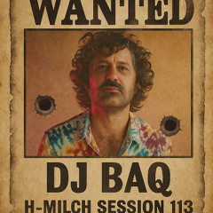 dj baq - h-milch session 113