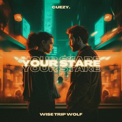 Cuezy. X Wise Trip Wolf - Your Stare