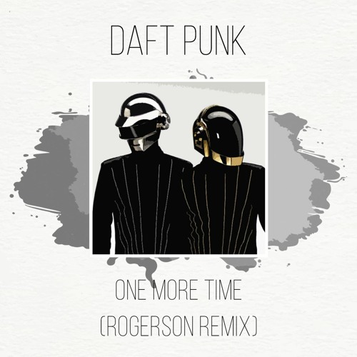 Daft Punk - One More Time (Rogerson Remix)