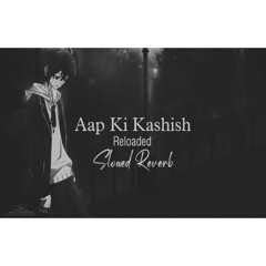 Aap Ki Kashish (Slowed Reverb) SALMAN