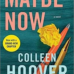 (PDF) Download Maybe Now: A Novel (3) (Maybe Someday) BY Colleen Hoover (Author)