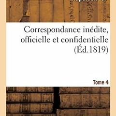 !# Correspondance in�dite, officielle et confidentielle. Tome 4, French Edition  !Textbook#