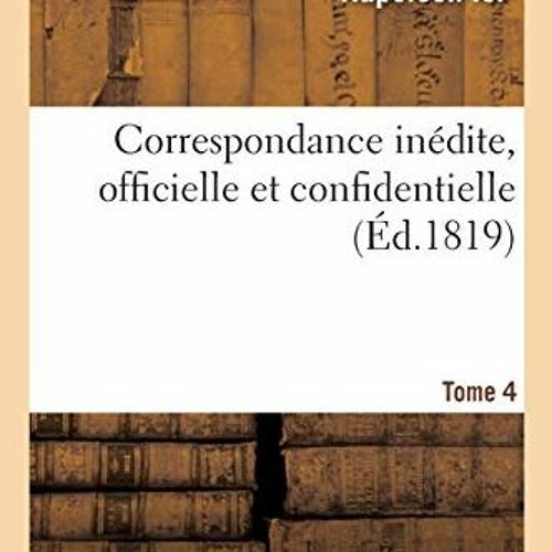 !# Correspondance in�dite, officielle et confidentielle. Tome 4, French Edition  !Textbook#