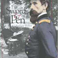 READ EBOOK 📄 The Sword & the Pen: A Life of Lew Wallace by Ray E. Boomhower KINDLE P