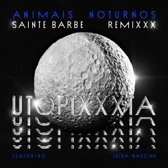 UTOPIXXXTA - Animais Noturnos (Sainte Barbe Remix)