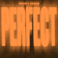 PERFECT - FROSTY PREME (BEST VERSION)