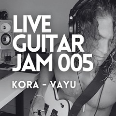 LGJ 005 . Kora (CA) - Vayu (Original Mix) . Live Guitar Jam
