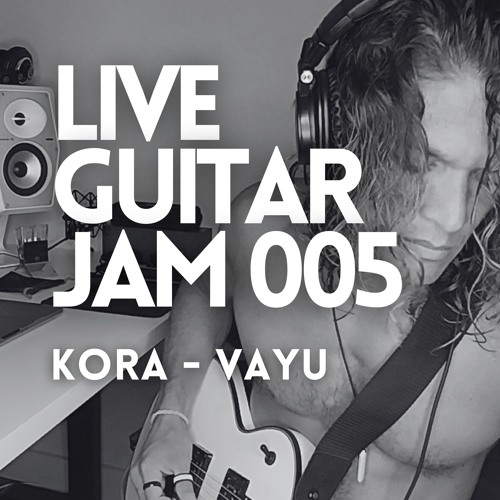 LGJ 005 . Kora (CA) - Vayu (Original Mix) . Live Guitar Jam