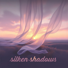 silken shadows