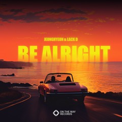 Jeonghyeon & Lack D - Be Alright