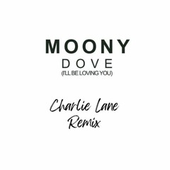 Moony - Dove (I'll Be Loving You) (Charlie Lane Bootleg)