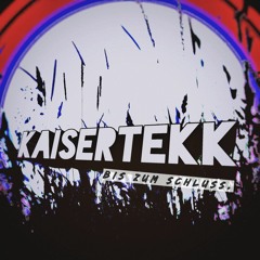 Kaisertekk - Bis Zum Schluss