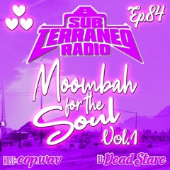 SubTerraneo Radio Ep.84:Moombah for the Soul Vol.1 w/Dead Stare