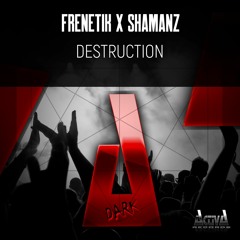 Frenetik x Shamanz "Destruction" (Preview)(Activa Dark)(Out Now)