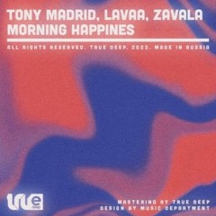 Tony Madrid, Lavaa, Zavala - Morning Happines (Original Mix)