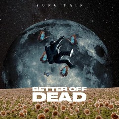 YungPain//Better off dead[Prod by.Jankai]