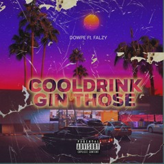 Dowpe Ft. Falzy - Cooldrink Gin Those