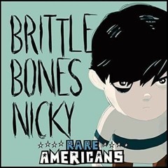 Rare Americans - Brittle Bones Nicky