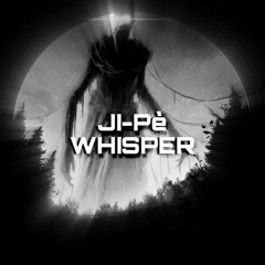 JI-Pè//Whisper