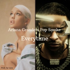 Ariana Grande x Pop Smoke - Everytime