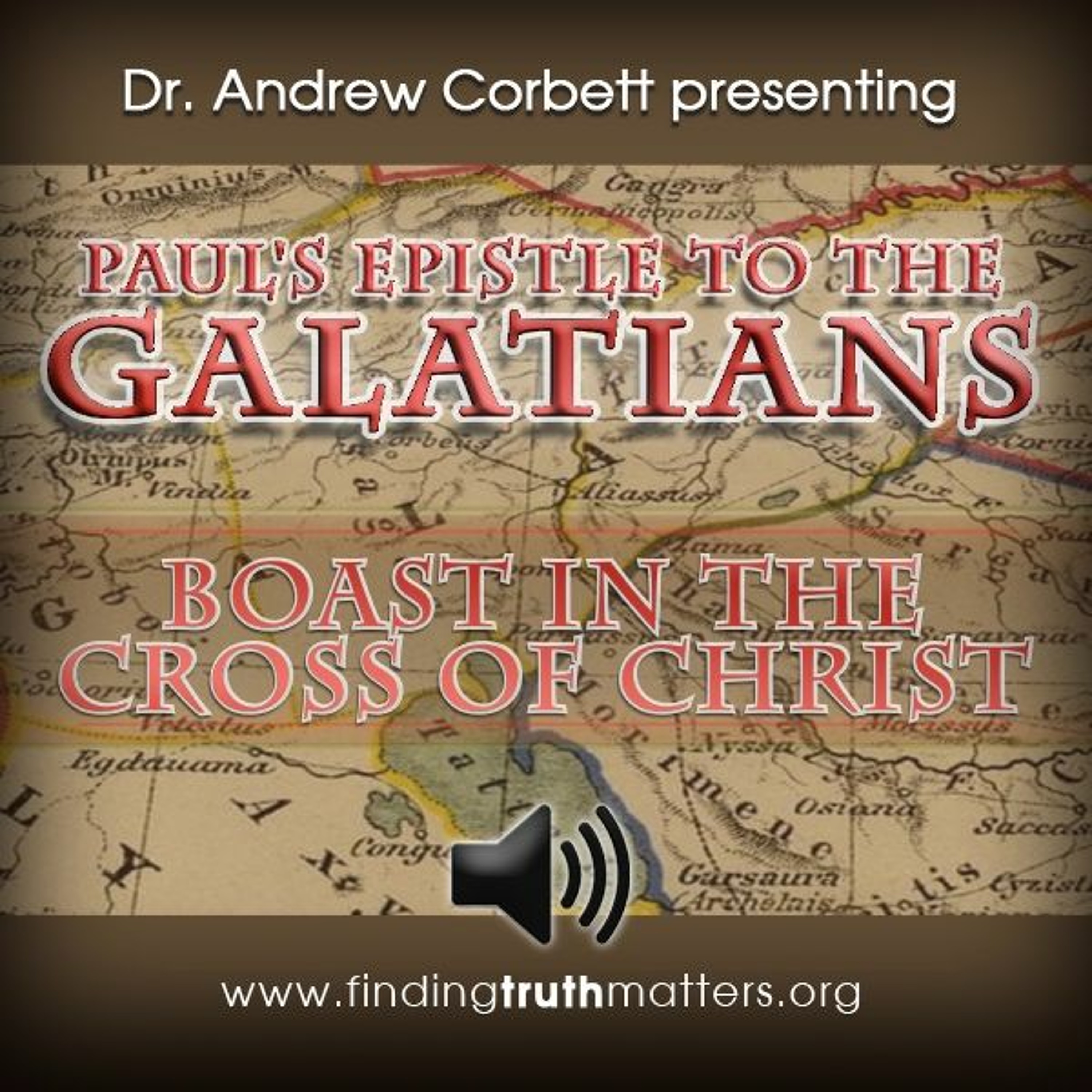 Paul's Epistle to the Galatians, Part 14: Boast in the Cross of Christ episode artwork