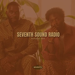 SEVENTH SOUND RADIO EPISODE 004