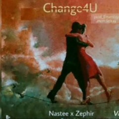 Nastee x zephir Change4u