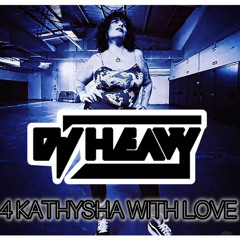 4 Kathysha with Love by Dj Heavy