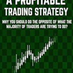 [DOWNLOAD] KINDLE 📂 How to Develop a Profitable Trading Strategy: Why You Should Do