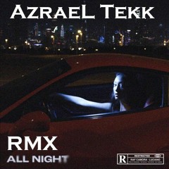 All Night - RAF Camora [AzraeL Tekk Remix]