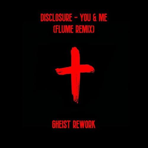 Stream Disclosure - You & Me (Flume Remix) [GHEIST Rework] by GHEIST |  Listen online for free on SoundCloud