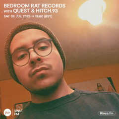 Bedroom Rat Records with Quest & Hitch.93 - 05 July 2025