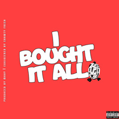 I Bought it All