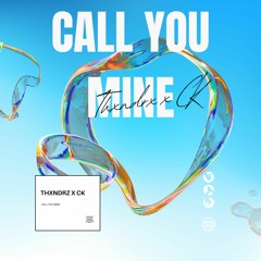 Thxndrz x CK - Call You Mine