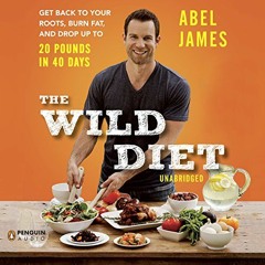 Read online The Wild Diet: Get Back to Your Roots, Burn Fat, and Drop Up to 20 Pounds in 40 Days by